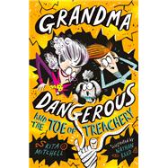 Grandma Dangerous and the Toe of Treachery by Mitchell, Kita; Reed, Nathan, 9781408355527