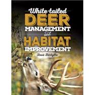 White-tailed Deer Management and Habitat Improvement by Bartylla, Steve, 9781440245527