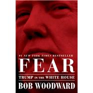 Fear Trump in the White House by Woodward, Bob, 9781501175527