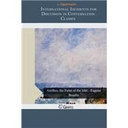 International Incidents for Discussion in Conversation Classes by Oppenheim, L., 9781505995527