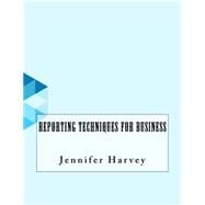 Reporting Techniques for Business by Harvey, Jennifer, 9781523715527