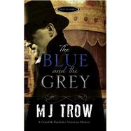 The Blue and the Grey by Trow, M. J., 9781780295527