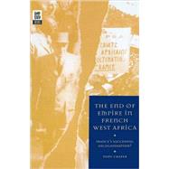 The End of Empire in French West Africa France's Successful Decolonization? by Chafer, Tony, 9781859735527