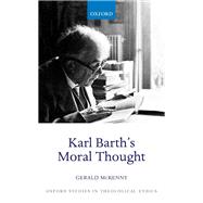 Karl Barth's Moral Thought by McKenny, Gerald, 9780192845528