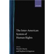 The Inter-American System of Human Rights by Harris, David J.; Livingstone, Stephen, 9780198265528