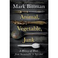Animal, Vegetable, Junk by Mark Bittman, 9780358645528