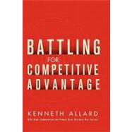 Battling for Competitive Advantage by Allard, Kenneth, 9780471715528