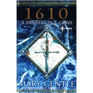 1610: A Sundial In A Grave by Mary Gentle, 9780575075528
