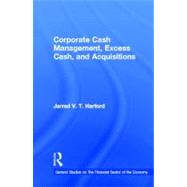 Corporate Cash Management, Excess Cash, and Acquisitions by Harford,Jarrad V.T., 9780815335528