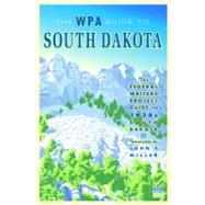 The WPA Guide to South Dakota by Federal Writers' Project, 9780873515528