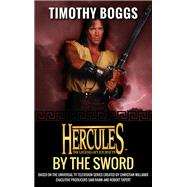 Hercules: By the Sword by Timothy Boggs, 9781443445528