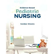 Evidence-based Pediatric Nursing by Stevens, Sondae, 9781524935528