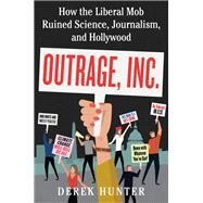 Outrage, Inc. by Hunter, Derek, 9780062835529