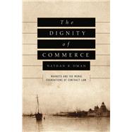 The Dignity of Commerce by Oman, Nathan B., 9780226415529