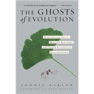 The Ghosts Of Evolution Nonsensical Fruit, Missing Partners, and Other Ecological Anachronisms by Barlow, Connie, 9780465005529