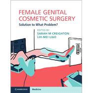 Female Genital Cosmetic Surgery by Creighton, Sarah M.; Liao, Lih-mei, 9781108435529