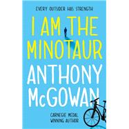 I Am the Minotaur by McGowan, Anthony, 9781382055529