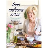 Love Welcome Serve by Amy Nelson Hannon, 9781400245529