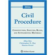 Civil Procedure Constitution, Statutes, Rules and Supplemental Materials, 2016 Edition by Ides, Allen, 9781454875529