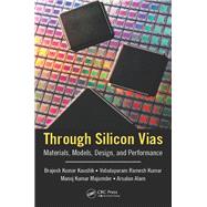 Through Silicon Vias: Materials, Models, Design, and Performance by Kaushik; Brajesh Kumar, 9781498745529