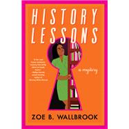 History Lessons by Wallbrook, Zoe B., 9781641295529