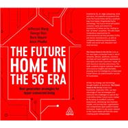 The Future Home in the 5g Era by Wang, Jefferson; Nazi, George; Maurer, Boris; Phadke, Amol, 9781789665529