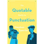 The Quotable Guide to Punctuation by Spector, Stephen, 9780190675530