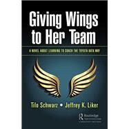 Giving Wings to Her Team by Tilo Schwarz; Jeffrey K. Liker, 9780367365530