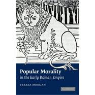 Popular Morality in the Early Roman Empire by Teresa Morgan, 9780521875530