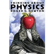 Thinking About Physics by Newton, Roger G., 9780691095530