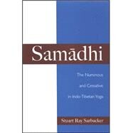 Samadhi : The Numinous and Cessative in Indo-Tibetan Yoga by SARBACKER, STUART RAY, 9780791465530