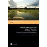 Seasonal Hunger and Public Policies Evidence from Northwest Bangladesh by Khandker, Shahidur R.; Mahmud, Wahiduddin, 9780821395530