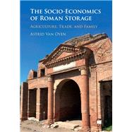 The Socio-economics of Roman Storage by Van Oyen, Astrid, 9781108495530