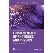 Photonics, Volume 1 Fundamentals of Photonics and Physics by Andrews, David L., 9781118225530