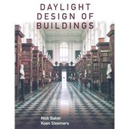 Daylight Design of Buildings: A Handbook for Architects and Engineers by Baker,Nick, 9781138405530