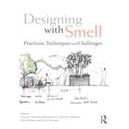 Designing with Smell: PRACTICES, TECHNIQUES AND CHALLENGES by Henshaw,Victoria, 9781138955530