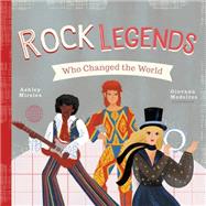 Rock Legends Who Changed the World by Mireles, Ashley Marie; Medeiros, Giovana, 9781641705530