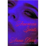 American Spirits A Novel by Dorn, Anna, 9781668085530