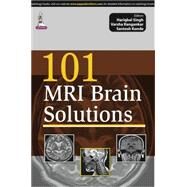 101 MRI Brain Solutions by Singh, Hariqbal, M.D.; Rangankar, Varsha, M.D.; Konde, Santosh, M.D., 9789351525530
