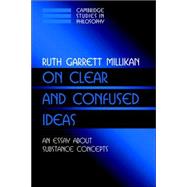 On Clear and Confused Ideas: An Essay about Substance Concepts by Ruth Garrett Millikan, 9780521625531