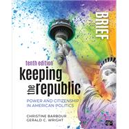 Keeping the Republic, Brief Edition by Christine Barbour; Gerald C. Wright, 9781071905531
