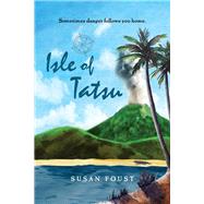 Isle of Tatsu by Foust, Susan, 9781098355531