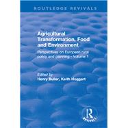 Agricultural Transformation, Food and Environment: Perspectives on European Rural Policy and Planning - Volume 1 by Buller,Henry;Buller,Henry, 9781138635531