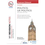 My Revision Notes: Pearson Edexcel A Level UK Politics: Second Edition by Neil McNaughton; Nick de Souza, 9781398325531