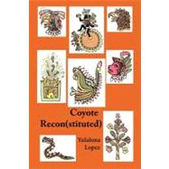 Coyote Reconstituted by Lopez, Yulalona, 9781470115531