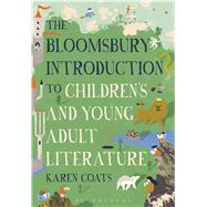 The Bloomsbury Introduction to Children's and Young Adult Literature by Coats, Karen, 9781472575531