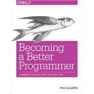Becoming a Better Programmer by Goodliffe, Pete, 9781491905531
