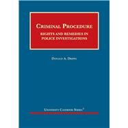 Criminal Procedure: Rights and Remedies in Police Investigations by Dripps, Donald A., 9781684675531