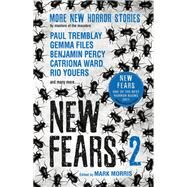 New Fears II - Brand New Horror Stories by Masters of the Macabre by MORRIS, MARK, 9781785655531