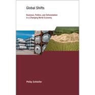 Global Shifts Business, Politics, and Deforestation in a Changing World Economy by Schleifer, Philip, 9780262545532